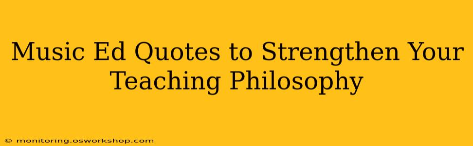 Music Ed Quotes to Strengthen Your Teaching Philosophy