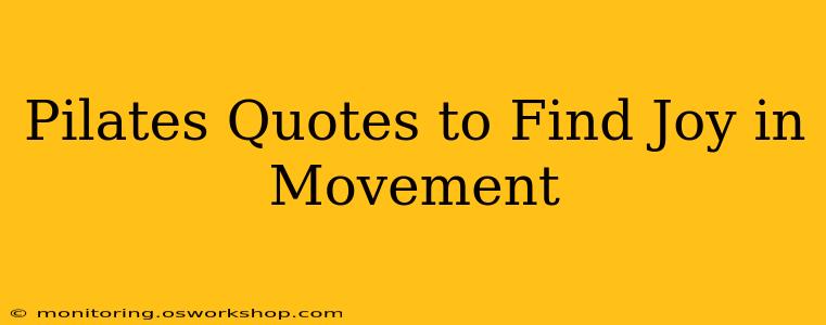 Pilates Quotes to Find Joy in Movement